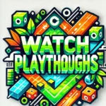 Watch Playthroughs